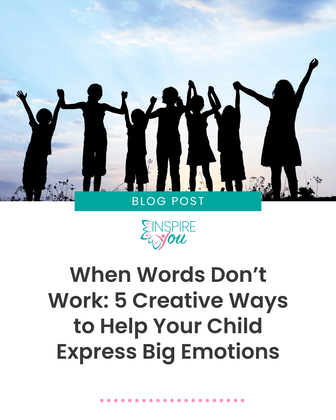 When Words Don’t Work: 5 Creative Ways to Help Your Child Express Big Emotions